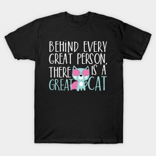 Behind every great person there is a great cat T-Shirt